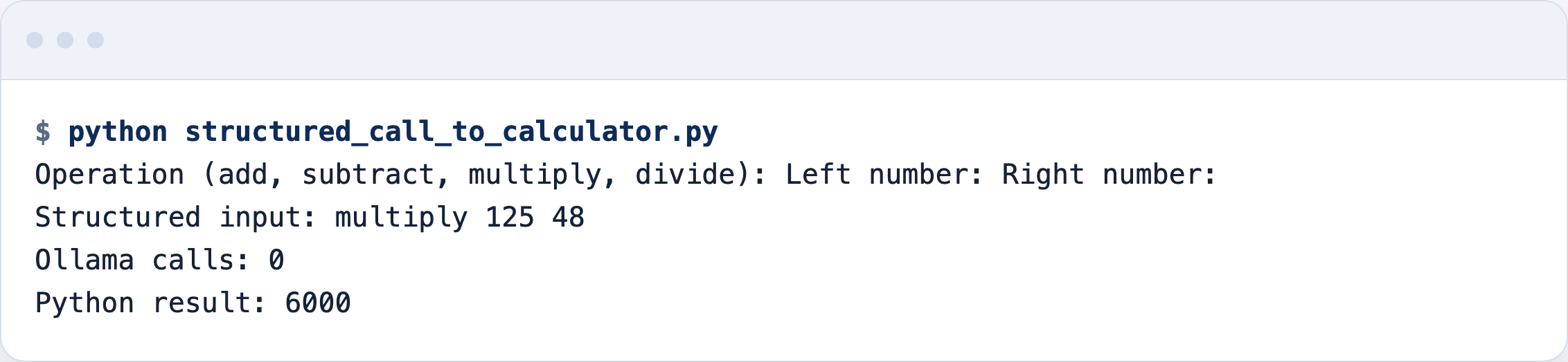 Screenshot: real local run; same request, same 6000, with no model call Structured calculator terminal run returning 6000 without Ollama or MCP